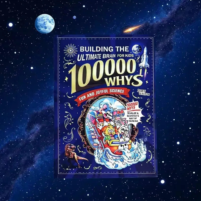 Building the Ultimate Brain: 100000 Whys – Fun and Joyful Science for Kids to Develop a Scientist’s Way of Thinking, Explore the